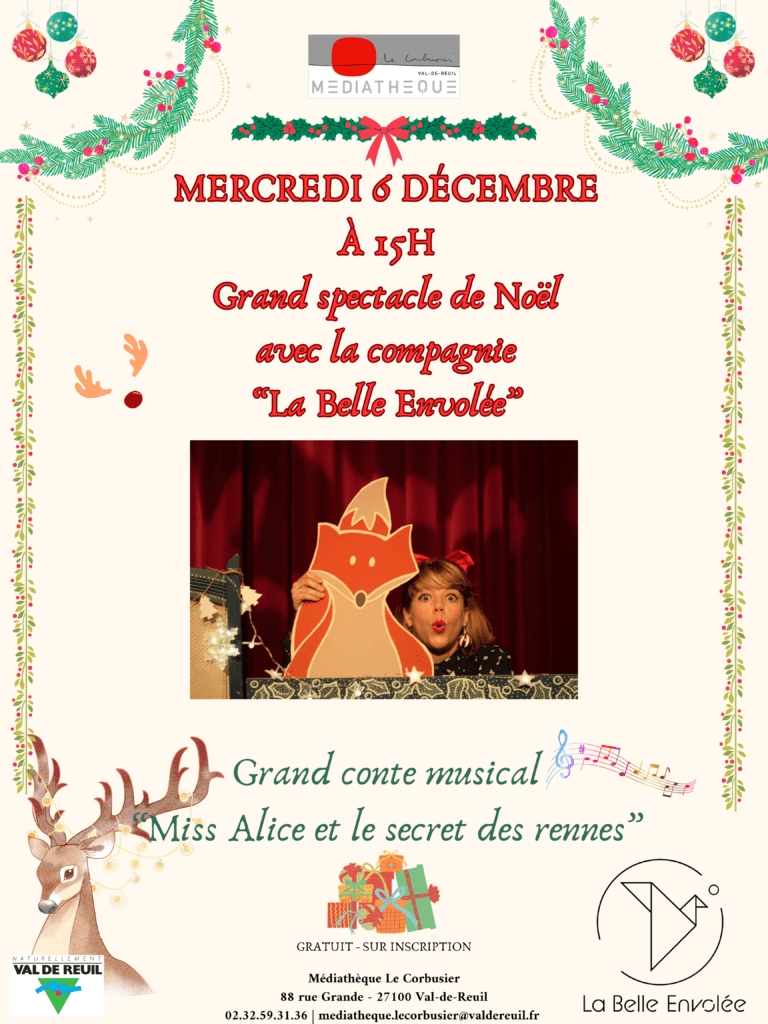 Mercredi 6 décembre à 15h, venez profitez du Grand Spectacle de Noël avec la compagnie "la Belle Envolée" suivi d'un conte musical : Miss Alice Paindépis et le secret des rennes.