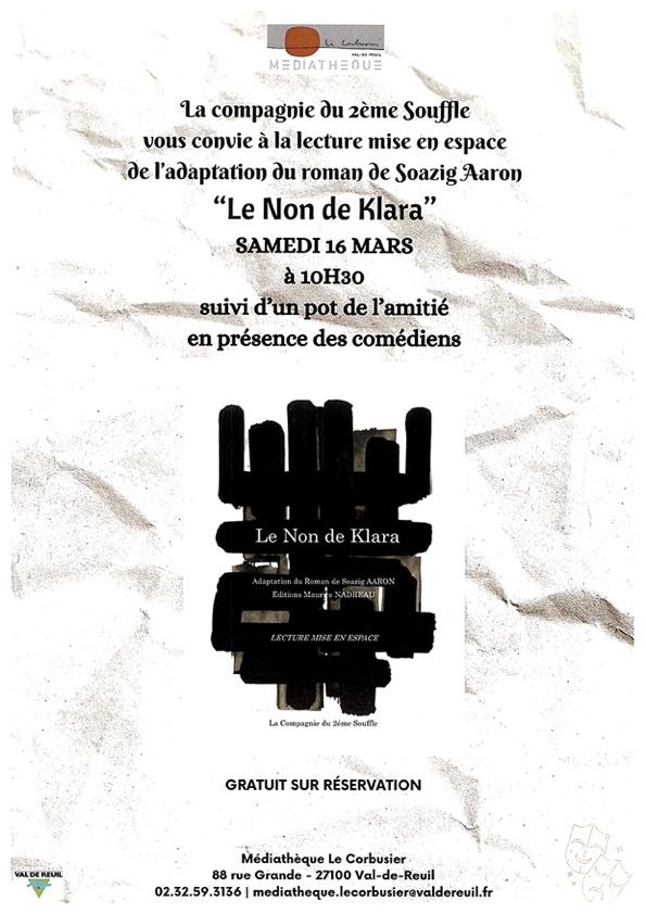 La compagnie du 2ème Souffle vous convie à la médiathèque le samedi 16 Mars à 10h30, à la lecture mise en espace de l'adaptation du roman de Soazig Aaron "Le Non de Klara".