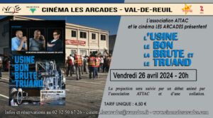 Vendredi 26 avril 2024 à 20h, Le Cinéma Les Arcades de Val-de-Reuil en partenariat avec ATTAC organisent une soirée autour du film "L'usine, le bon, la brute et le truand", réalisé par Marianne Lère Laffitte.