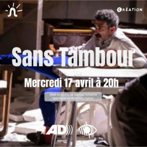 L'arsenal propose une version adaptée en audio-description du spectacle sans Tambours, mercredi 17 avril 2024 à 20h au théâtre de l'Arsenal.