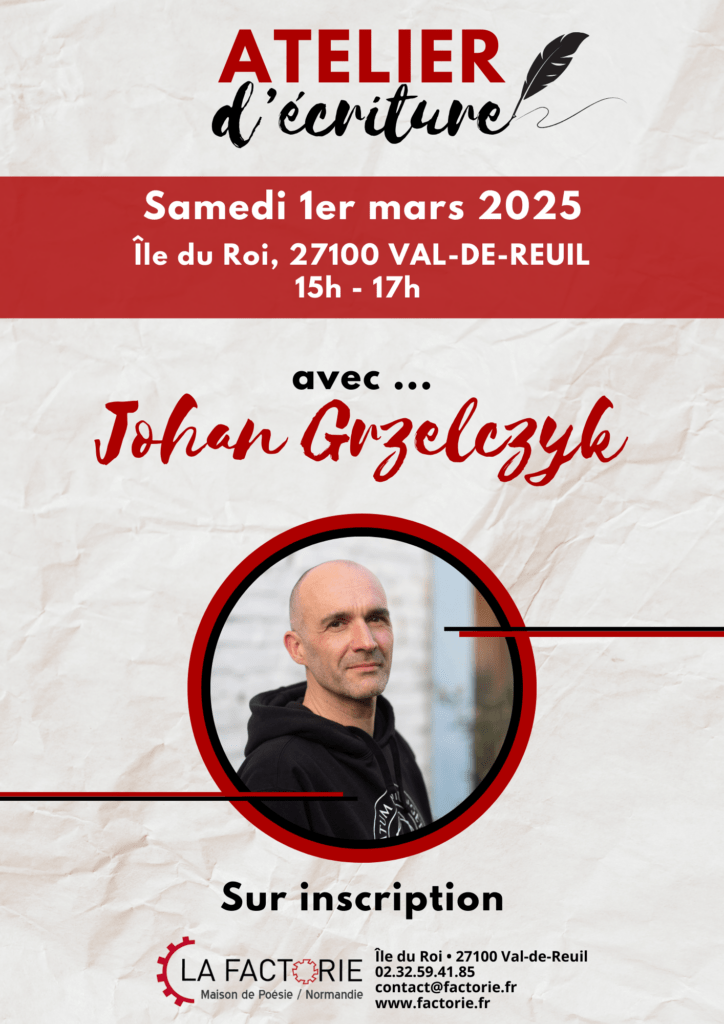 Rencontrez Johan Grzelczyk autour d'un atelier d'écriture à la Factorie ! 1er mars 2025 15h-17h Île du Roi • 27100 VAL-DE-REUIL Sur inscription
