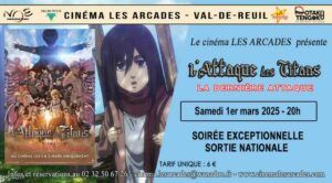 Samedi 1er mars 2025 à 20h, Le Cinéma Les Arcades de Val-de-Reuil et le café manga Otaku Tengoku organisent une soirée autour du film "L'attaque des Titans : La dernière attaque", réalisé par Yuichiro Hayashi (en version originale).