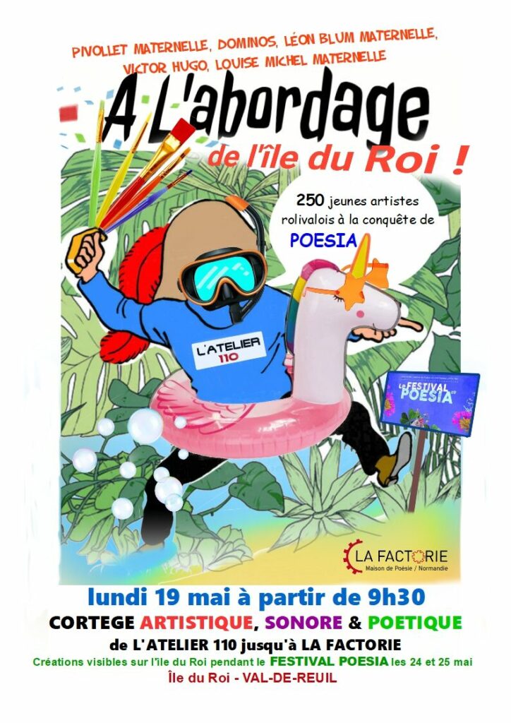 A L'abordage de l'île du Roi, lundi 19 mai à partir de 9h30. Cortège artistique sonore et poétique de l'Atelier 110 à l'île du Roi avec les élèves des écoles Pivollet maternelle, Louise Michel maternelle, Dominos , Victor Hugo, Léon Blum maternelle.