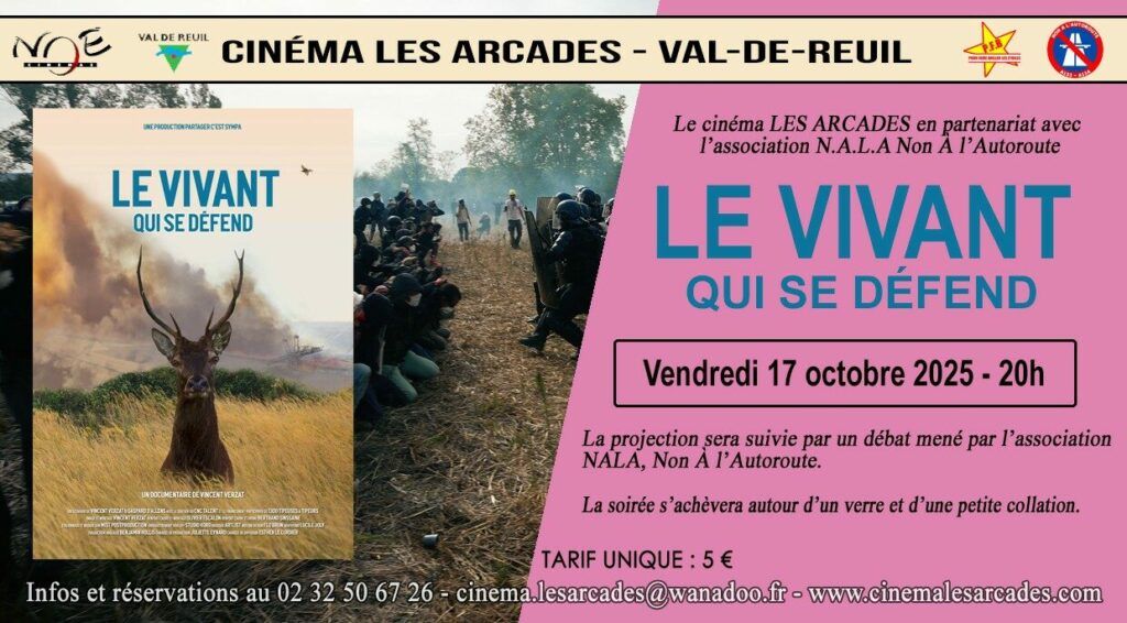 Vendredi 17 octobre 2025 à 20h, Le Cinéma Les Arcades de Val-de-Reuil et l'association NALA "Non à l'Autoroute" organisent une soirée autour du film "Le vivant qui se défend", réalisé par Vincebnt Verzat.