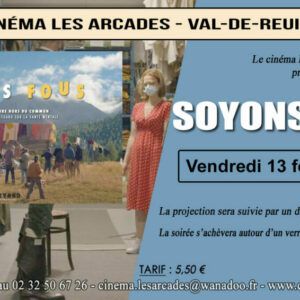 Vendredi 13 février à 20h, Le Cinéma Les Arcades de Val-de-Reuil et le CCAS Jacques Monod organisent une soirée autour du documentaire "Soyons fous", réalisé par Quentin Perez.
