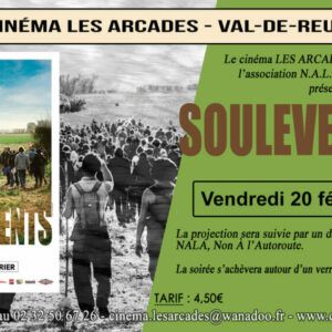Vendredi 20 févier 2026 à 20h, Le Cinéma Les Arcades de Val-de-Reuil et l'association NALA "Non à l'Autoroute" organisent une soirée autour du film "Soulèvements", réalisé par Thomas Lacoste.