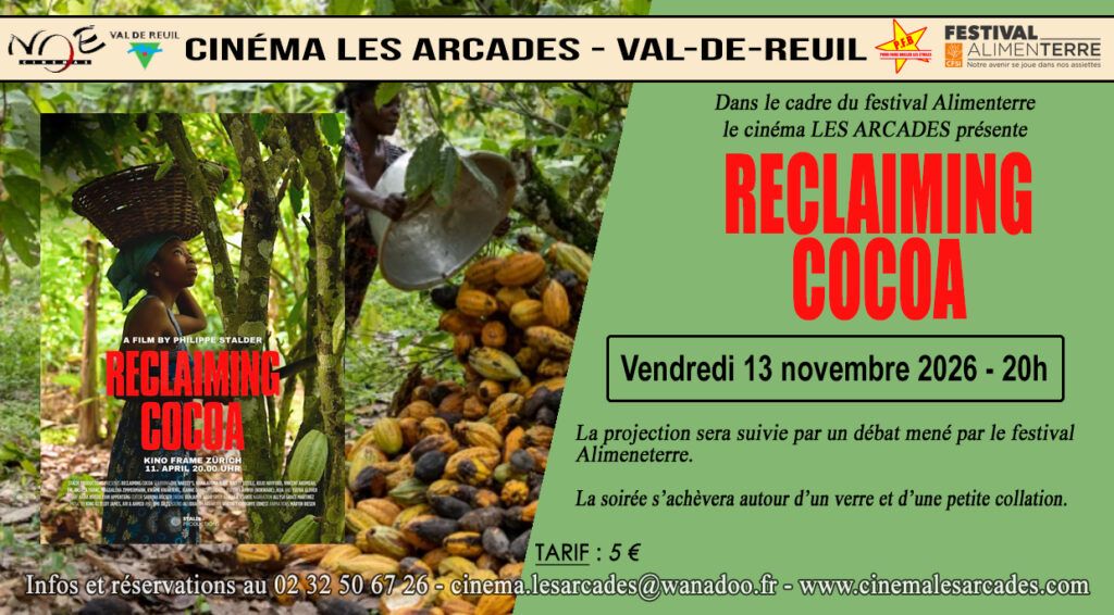 Vendredi 13 novembre 2026 à 20h, Le Cinéma Les Arcades de Val-de-Reuil et Artisan du monde dans le cadre du festival ALIMENTERRE propose une soirée autour du film "Reclaiming Cocoa", réalisé par Philippe Stalder.